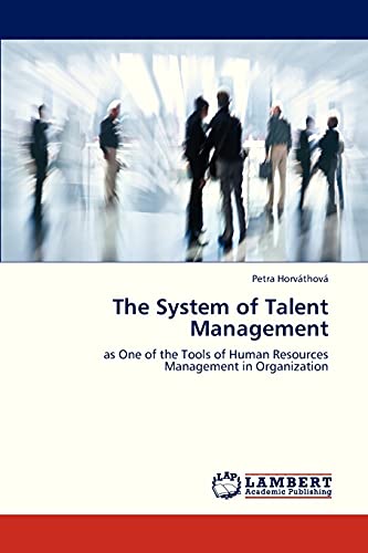 the system of talent management as one of the tools of human resources management in organization 1st edition