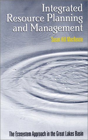 integrated resource planning and management the ecosystem approach in the great lakes basin 1st edition