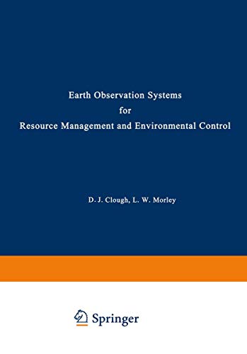 earth observation systems for resource management and environmental control 1st edition d. j. clough, l. w.