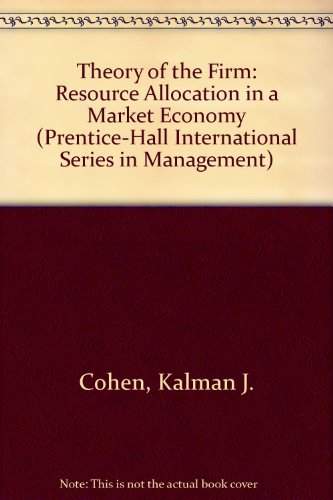 theory of the firm resource allocation in a market economy 2nd edition cyert, richard m., cohen, kalman j.