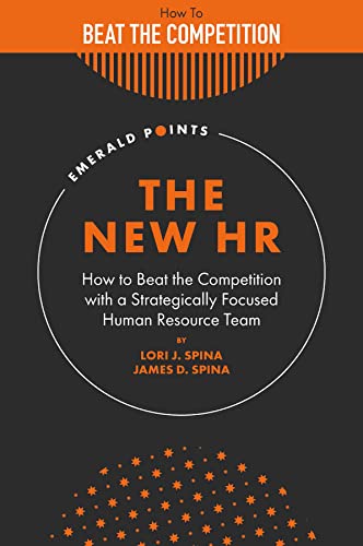 the new hr how to beat the competition with a strategically focused human resource team 1st edition spina,