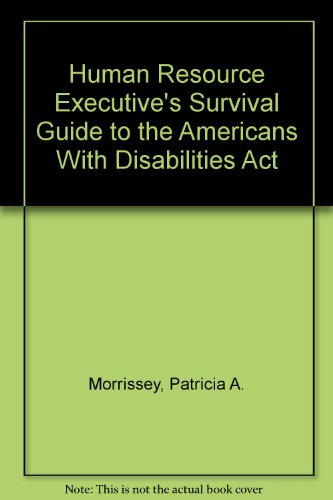 human resource executive s survival guide to the americans with disabilities act lslf edition morrissey,