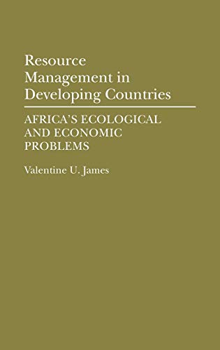 resource management in developing countries africa s ecological and economic problems 1st edition james,