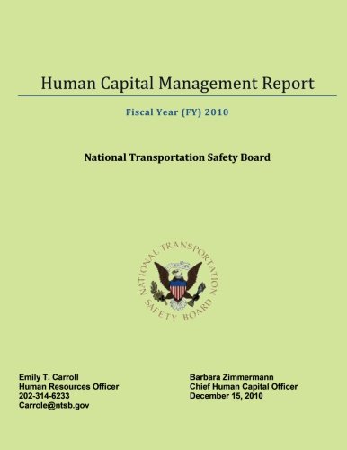 human capital management report fiscal year 2010 1st edition national transportation safety board 1512271411,