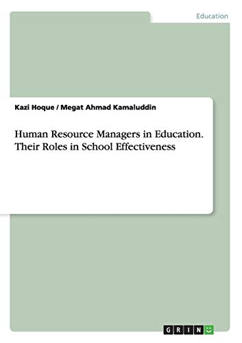 human resource managers in education their roles in school effectiveness 1st edition hoque, kazi, kamaluddin,