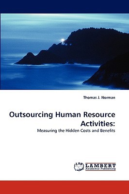 outsourcing human resource activities measuring the hidden costs and benefits 1st edition norman, thomas j.