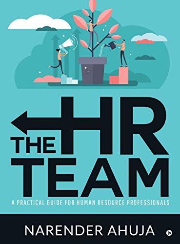 the hr team a practical guide for human resource professionals 1st edition narender ahuja 1684669170,