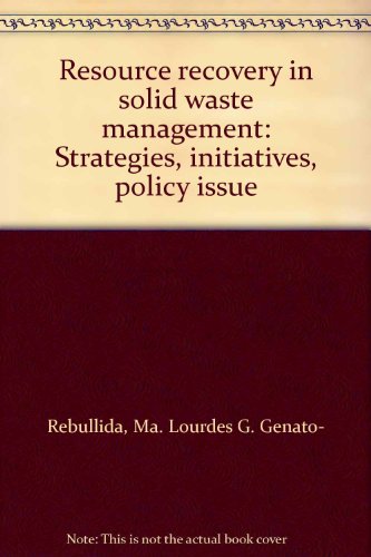 resource recovery in solid waste management strategies initiatives policy issue 1st edition rebullida, ma.