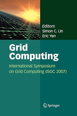 grid computing international symposium on grid computing isgc 2007 1st edition simon c. lin ,eric yen
