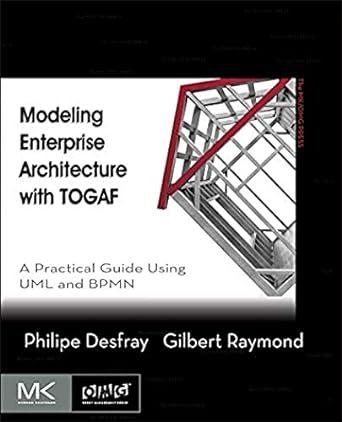 modeling enterprise architecture with togaf a practical guide using uml and bpmn 1st edition philippe desfray