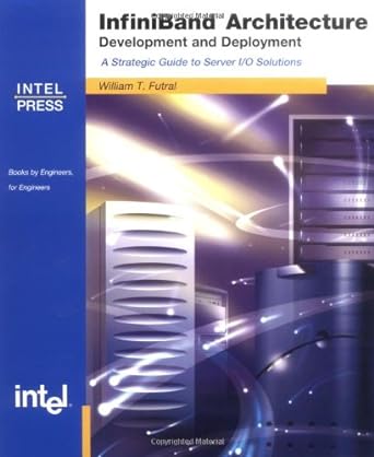 infiniband architecture development and deployment a strategic guide to server i/o solutions 1st edition