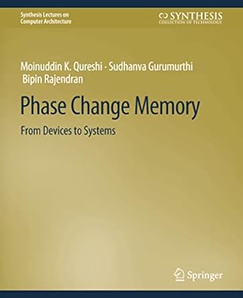 phase change memory from devices to systems 1st edition naveen muralimanohar ,moinuddin k. qureshi ,sudhanva