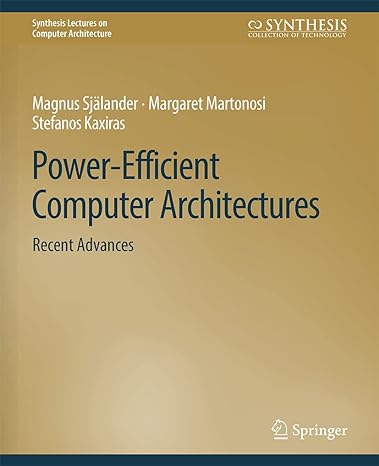 power efficient computer architectures recent advances 1st edition magnus sjalander ,margaret martonosi