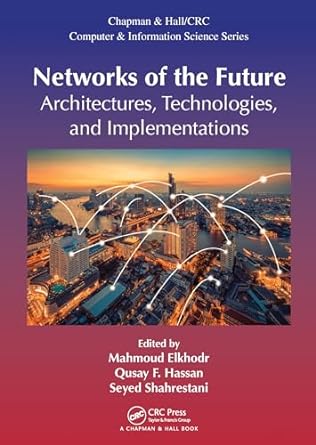 networks of the future architectures technologies and implementations 1st edition mahmoud elkhodr ,qusay f.