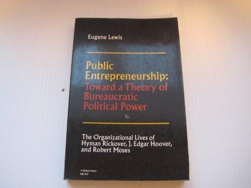 public entrepreneurship toward a theory of bureaucratic political power 1st edition eugene lewis 0253203228,