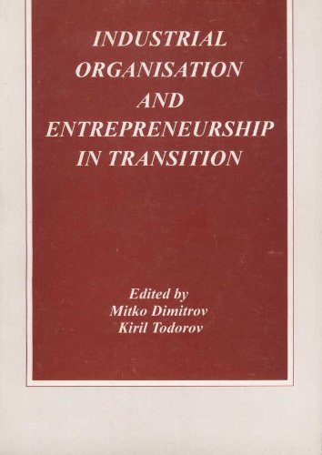 industrial organisation and entrepreneurship in transition 1st edition mitko dimitrov, kiril as todorov