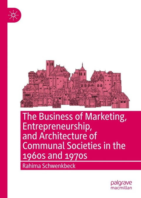 the business of marketing entrepreneurship and architecture of communal societies in the 1960s and 1970s 3rd