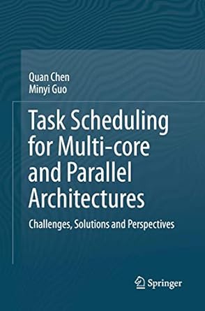 task scheduling for multi core and parallel architectures challenges solutions and perspectives 1st edition