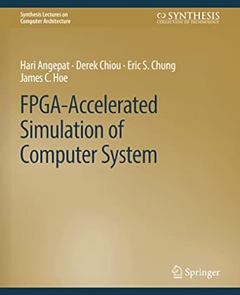 fpga accelerated simulation of computer systems 1st edition hari angepat ,derek chiou ,eric s. chung ,james