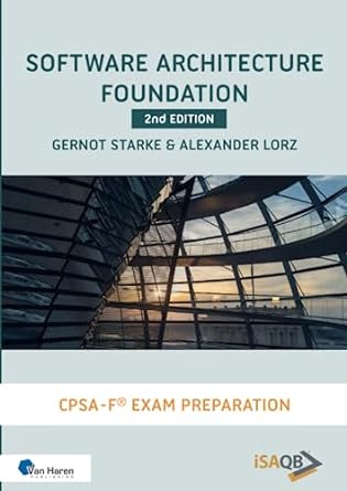 software architecture foundation cpsa foundation exam preparation 2nd edition gernot starke ,alexander lorz