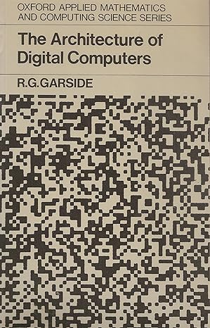 architecture of digital computers 1st edition r.g. garside 0198596383, 978-0198596387