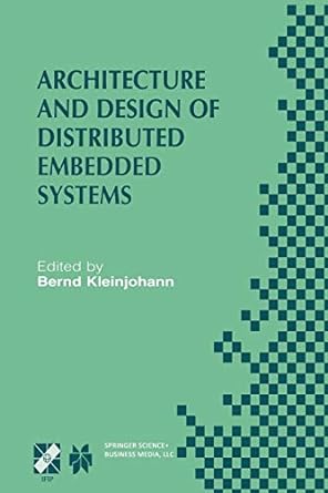 architecture and design of distributed embedded systems 1st edition bernd kleinjohann 1475745354,