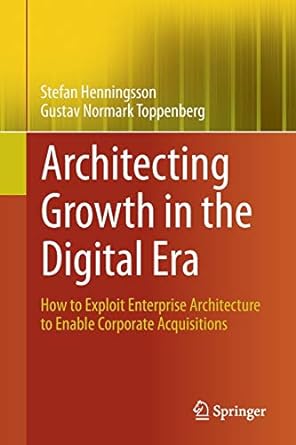 architecting growth in the digital era how to exploit enterprise architecture to enable corporate
