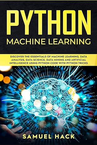 python machine learning discover the essentials of machine learning data analysis data science data mining