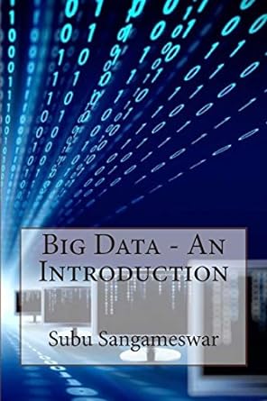 big data an introduction 1st edition subu sangameswar 1500839213, 978-1500839215