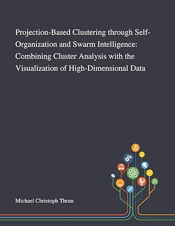 projection based clustering through self organization and swarm intelligence combining cluster analysis with