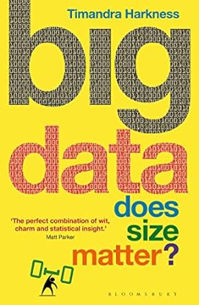 big data does size matter the perfect combination of wit charm and statistical insight 1st edition timandra