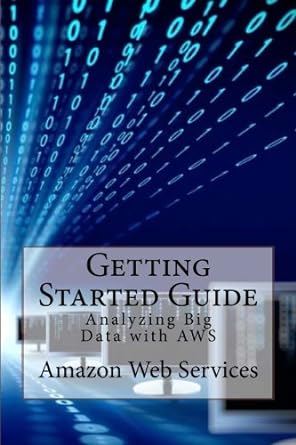 getting started guide analyzing big data with aws 1st edition amazon web services 1500838969, 978-1500838966