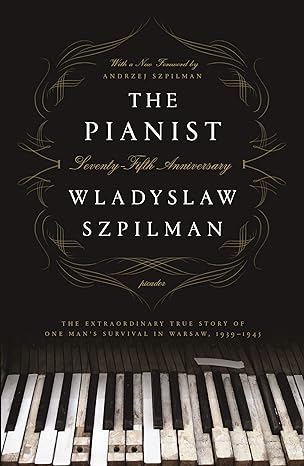 the pianist the extraordinary true story of one mans survival in warsaw 1939 1945 1st edition wladyslaw