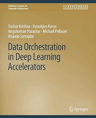 data orchestration in deep learning accelerators 1st edition tushar krishna ,hyoukjun kwon ,angshuman