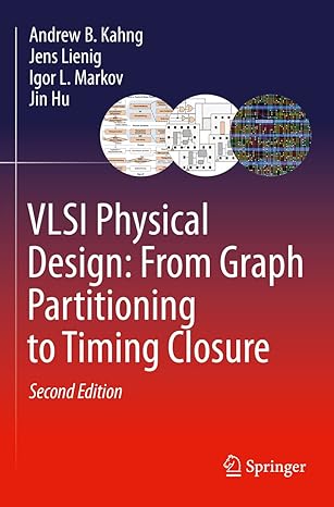 vlsi physical design from graph partitioning to timing closure 2nd edition andrew b. kahng ,jens lienig ,igor