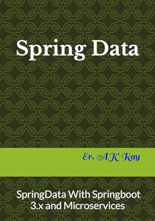 spring data with springboot 3.x and microservices 1st edition ak ray b0cjsn1lxr, 979-8862529951