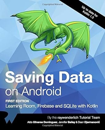 upto date for kotlin 1.3 saving data on android learning room firebase and sqlite with kotlin 1st edition