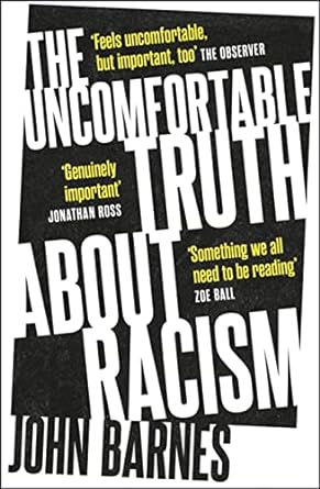 the uncomfortable truth about racism 1st edition john barnes 1472290429, 978-1472290427