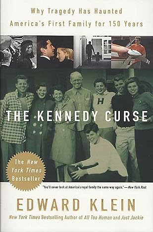 the kennedy curse why tragedy has haunted americas first family for 150 years 1st edition edward klein