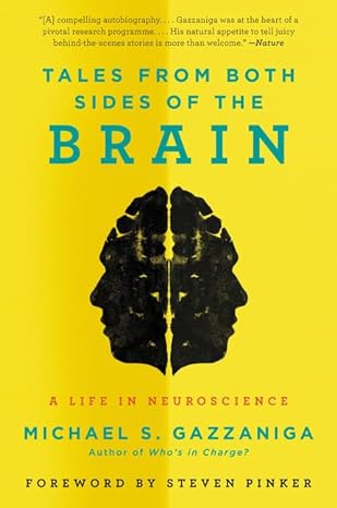 tales from both sides of the brain a life in neuroscience 1st edition michael s gazzaniga 0062228854,