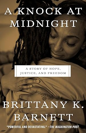 a knock at midnight a story of hope justice and freedom 1st edition brittany k barnett 1984825801,