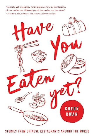 have you eaten yet stories from chinese restaurants around the world 1st edition cheuk kwan 1639365788,