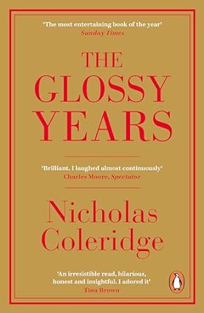the glossy years magazines museums and selective memoirs 1st edition nicholas coleridge 0241342899,