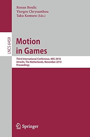 Motion In Games Third International Conference Mig 2010 Utrecht The Netherlands November 2010 Proceedings Lncs 6459