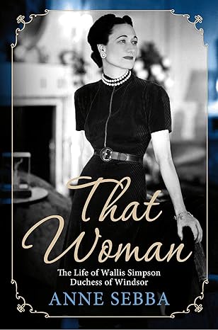 that woman the life of wallis simpson duchess of windsor 1st edition anne sebba 1250022185, 978-1250022189