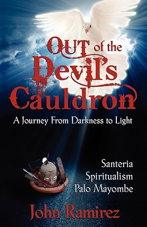out of the devils cauldron 1st edition john ramirez 0985604301, 978-0985604301
