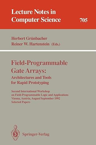 Field Programmable Gate Arrays Architectures And Tools For Rapid Prototyping Second International Workshop On Field Programmable Logic And Applications Vienna Austria August/September 1992 Selected Papers