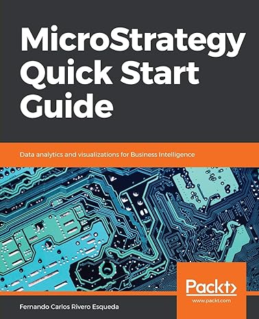 microstrategy quick start guide data analytics and visualizations for business intelligence 1st edition