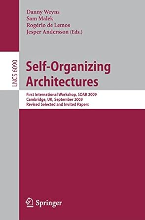 Self Organizing Architectures First International Workshop Soar 2009 Cambridge Uk September 2009 Revised Selected And Invited Papers