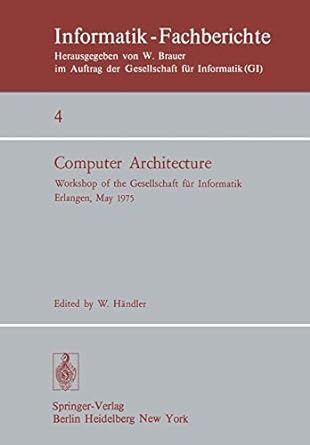 4 computer architecture workshop of the gesellschaft fur informatik erlangen may 1975 1st edition w. handler